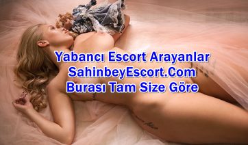 Şahinbey Evlere Gelen Escort